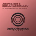 Air Project & Ruslan Aschaulov - Somewhere In Heaven (Extended Mix)