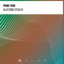 Prime Punk - Aleatoric Stealth (Extended Mix)