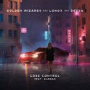 Golden Wizards, LONOV, DEVSA feat. Margad - Lose Control