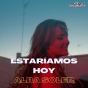Alba Soler - Estaríamos Hoy (Original Mix)