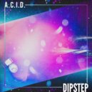 Dipstep - ACID (Original Mix)