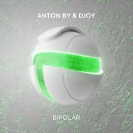Anton By & DJoy - Bipolar