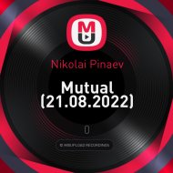 Nikolai Pinaev - Mutual (21.08.2022)