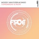 Woody van Eyden, Diago - Tomorrow Is Now (Extended Mix)