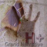 H+ - Grand Narrative