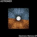 Astromer - Electronic Memory (Original Mix)