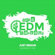 Hard EDM Workout - Just Begun