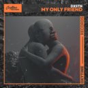 DXSTN - My Only Friend (Original Mix)