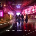 Faruk Orman - Last Friday Night (T.G.I.F.) (Original Mix)