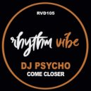 Dj Psycho - Come Closer (Original Mix)