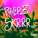 Philip Z - SKRRR (Original Mix)