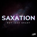 Roy Jazz Grant - Saxation (Original Mix)