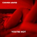 Chamba Sound - You\'re Hot (Original Mix)