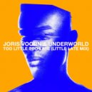 Joris Voorn, Underworld - Too Little Too Late