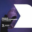 Regulus & Farhad Zohdabady - It\'s A Dream (Extended Mix)