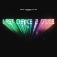Modern Machines & Feenixpawl - Last Chance 2 Dance