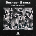 Sherbet Strike - Sometime Before ()