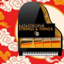 DJ Katastrophe - Strings & Things (Original Mix)