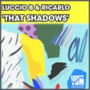 Luccio B, Ricarlo - That Shadows (Original Mix)
