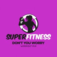 SuperFitness - Don\'t You Worry