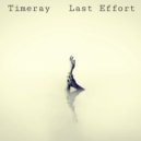 TimeRay - Last Effort (Original Mix)