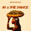 Jason Balala - In 2 The Dance