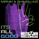 SHIMOxxNZ & Manik (NZ) - It\'s All Good (Original Mix)