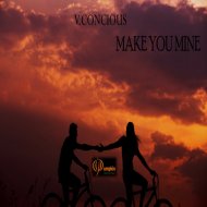 V.Concious - MAKE YOU MINE