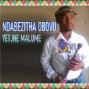 Ndabezitha Obovu - Yetjhe Malume (Original Mix)