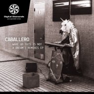 Caballero - Wake Up This Is Not A Dream