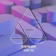 Eche Palante - Givin\' This
