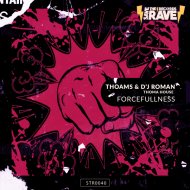 Thoams & D\'J Roman - Forcefullness