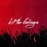 Rianu Keevs - Kill The Feelings