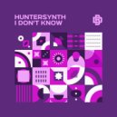 HunterSynth - I Don\'t Know (Original Mix)