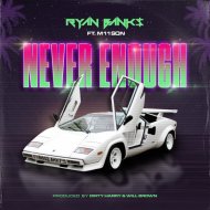 Ryan Banks & M11son - Never Enough (feat. M11son)