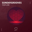 SundayGrooves - Your Love (Original Mix)