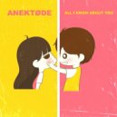 ANEKTØDE - All I Know About You (Radio Edit)