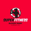 SuperFitness - Bloody Mary