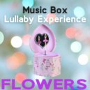 Music Box Lullaby Experience - Flowers (Music Box Lullaby)
