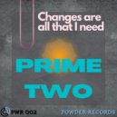 Prime Two - Changes are all that I need (Original Mix)