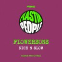 Flowersons - Nice N Slow (Original Mix)