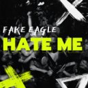 Fake Eagle - Hate Me (Original Mix)