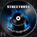 StreetBass - About To Go Down (Original Mix)