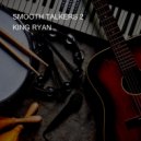 KING RYAN - SMOOTH TALKERS 2