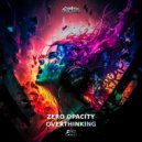 Zero Opacity - Overthinking