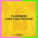 Flashmob - Love Together (Extended Mix)