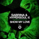Sabrina Masenya, HyperSOUL-X - Show My Love (Original Mix)