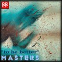 Masters - To Be Better (Extended Mix)
