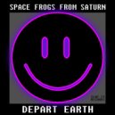Space Frogs From Saturn - Depart Earth