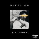 Mikel GH - Alborroka (Original Mix)